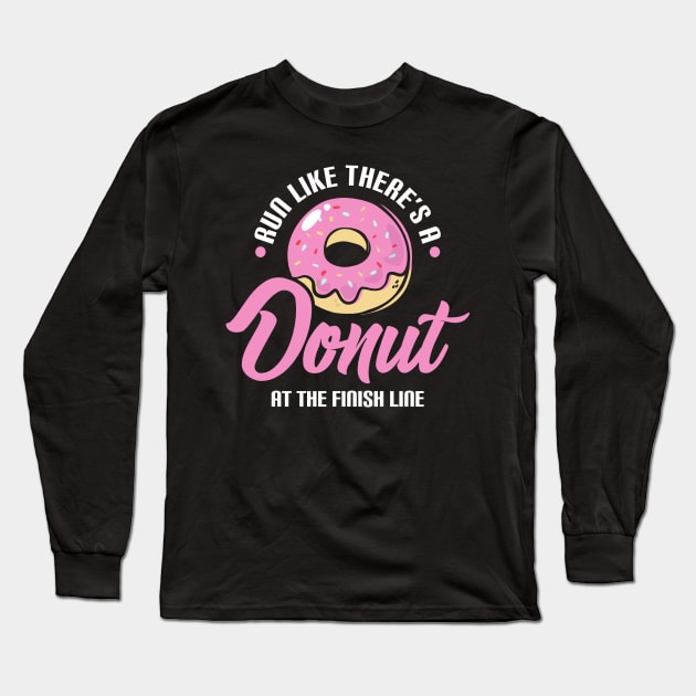 Funny Run Like There's a Donut At The Finish Line Long Sleeve T-Shirt by theperfectpresents